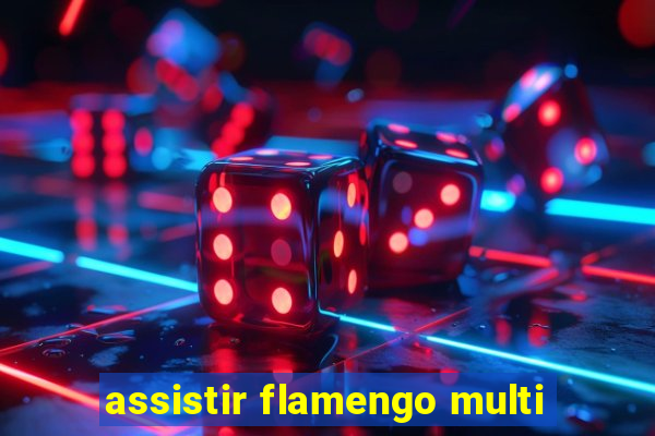 assistir flamengo multi